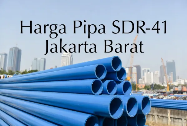 Harga Pipa SDR-41 Jakarta Barat